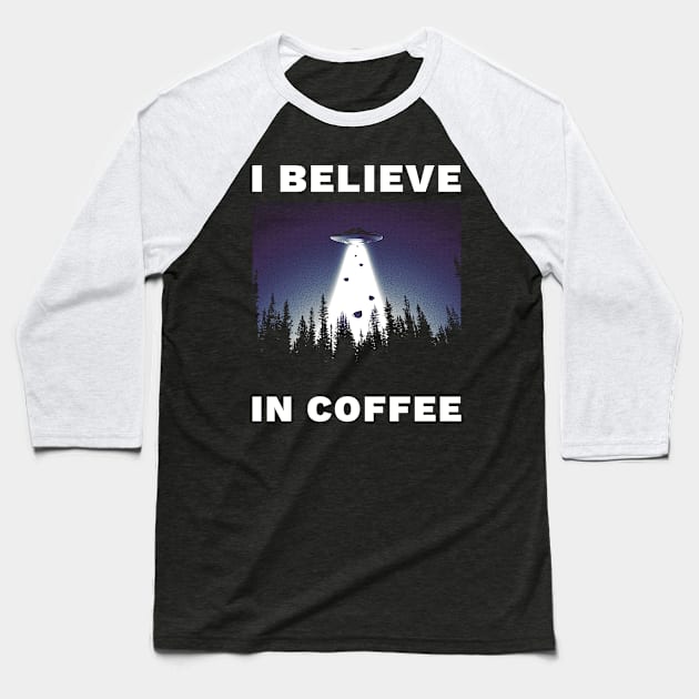 I Believe in Coffee Baseball T-Shirt by Retro Vibe